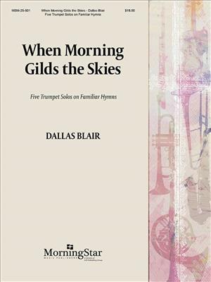 When Morning Gilds the Skies: (Arr. Dallas Blair): Trompete mit Begleitung