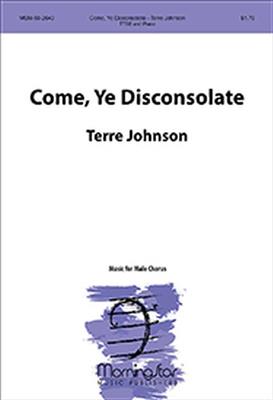 Terre Johnson: Come, Ye Disconsolate: Männerchor mit Klavier/Orgel