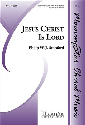 Philip W. J. Stopford: Jesus Christ Is Lord: Gemischter Chor A cappella