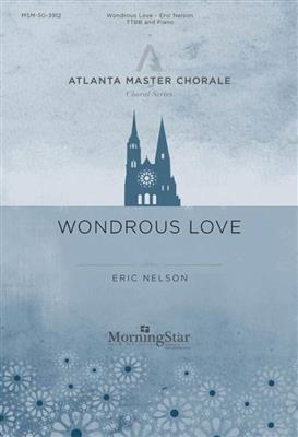 Eric Nelson: Wondrous Love: Männerchor mit Klavier/Orgel