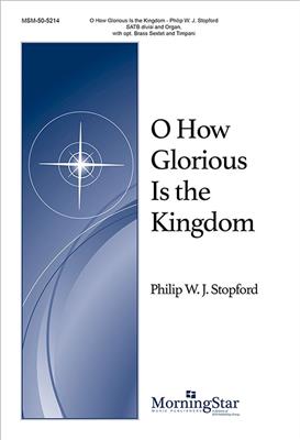 Philip W. J. Stopford: O How Glorious Is the Kingdom: Gemischter Chor mit Ensemble