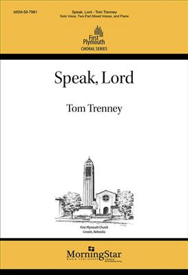 Tom Trenney: Speak, Lord: Gemischter Chor mit Klavier/Orgel