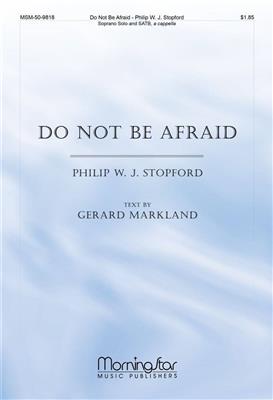 Philip W. J. Stopford: Do Not Be Afraid: Gemischter Chor A cappella