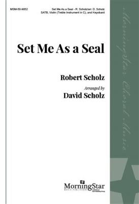 Robert Scholz: Set Me as a Seal: Gemischter Chor mit Ensemble
