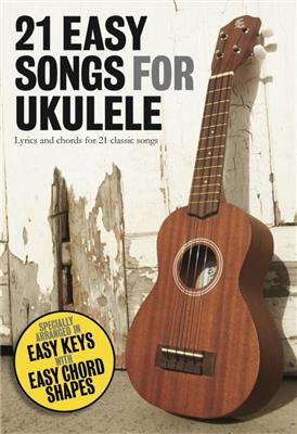 21 Easy Songs for Ukulele: Ukulele Solo