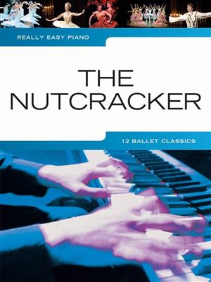 Pyotr Ilyich Tchaikovsky: Really Easy Piano: The Nutcracker: Easy Piano