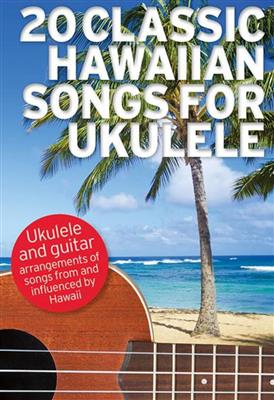 20 Classic Hawaiian Songs For Ukulele: Ukulele mit Begleitung