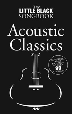 The Little Black Songbook: Acoustic Classics: Melodie, Text, Akkorde