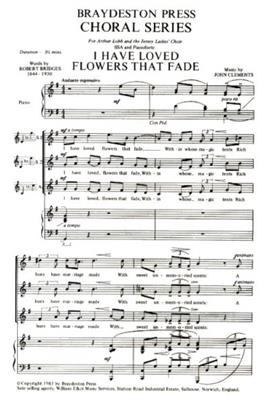 John Clements: I Have Loved Flowers That Fade: Frauenchor mit Klavier/Orgel