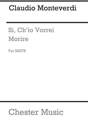 Claudio Monteverdi: Si, Ch'io Vorrei Morire: Gemischter Chor mit Begleitung