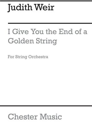 Judith Weir: I Give You The End Of A Golden String: Streichorchester