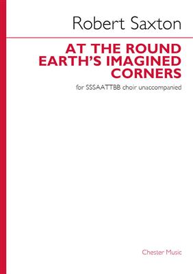 Robert Saxton: At The Round Earth's Imagined Corners: Gemischter Chor A cappella