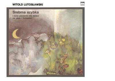 Witold Lutoslawski: Srebrna Szybka (The Silver Windowpane): Gesang mit Klavier