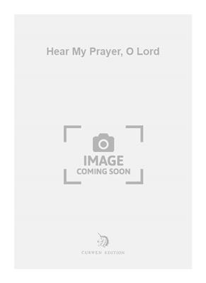 Henry Purcell: Hear My Prayer, O Lord: Gemischter Chor mit Begleitung