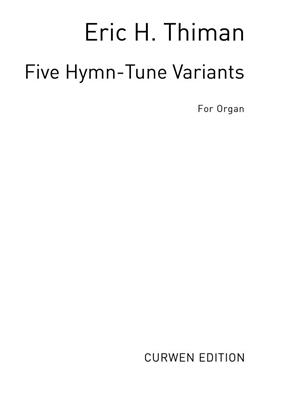 Eric Thiman: Five Hymn-Tune Variants For Organ: Orgel