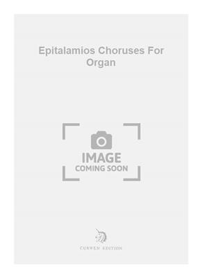 A. Hamilton: Epitalamios Choruses For Organ: Orgel
