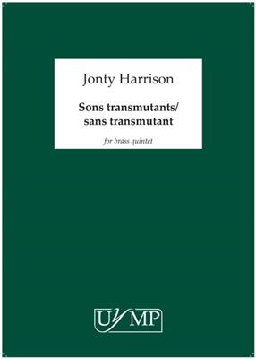 Jonty Harrison: Sons Transmutants/Sans Transmutant: Blechbläser Ensemble
