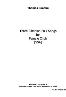 Thomas Simaku: Three Albanian Folk Songs for female choir: Frauenchor mit Begleitung
