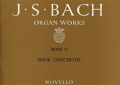 Johann Sebastian Bach: Organ Works Book 11: Four Concertos: Orgel