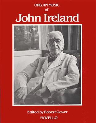 John Ireland: The Organ Music Of John Ireland: Orgel