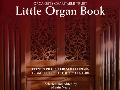 Organists' Charitable Trust - Little Organ Book: Orgel