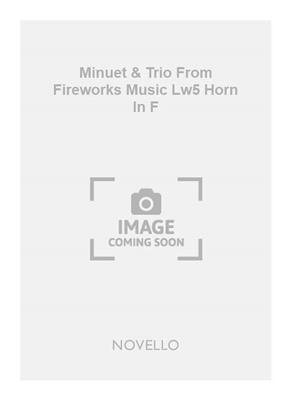 Georg Friedrich Händel: Minuet & Trio From Fireworks Music Lw5 Horn In F: Horn Solo