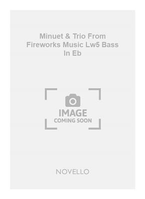 Georg Friedrich Händel: Minuet & Trio From Fireworks Music Lw5 Bass In Eb: Instrument im Tenor- oder Bassschlüssel