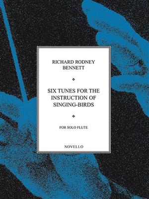 Richard Rodney Bennett: Six Tunes For The Instruction Of Singing: Flöte Solo