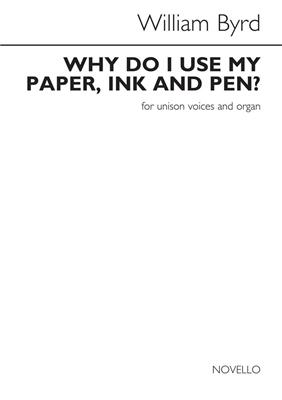 William Byrd: William Byrd: Why Do I Use My Paper, Ink And Pen: Gemischter Chor mit Klavier/Orgel