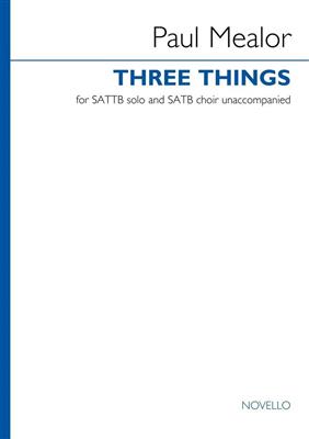 Paul Mealor: Three Things: Gemischter Chor mit Begleitung