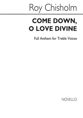 Chisholm: Come Down O Love Divine for UNISON Chorus: Gemischter Chor mit Begleitung