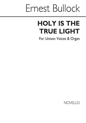 Ernest Bullock: Holy Is The True Light: Gemischter Chor mit Klavier/Orgel