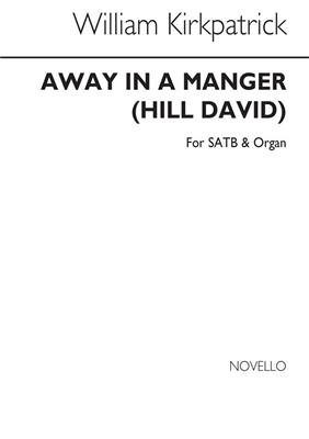 William J. Kirkpatrick: Away In A Manger: (Arr. David Hill): Gemischter Chor mit Klavier/Orgel