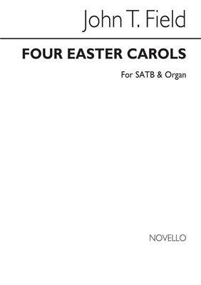 John Thomas Field: Four Easter Carols (See Text): Gemischter Chor mit Klavier/Orgel