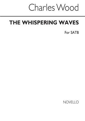 Charles Wood: The Whispering Waves: Gemischter Chor mit Klavier/Orgel