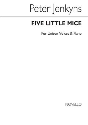 Peter Jenkyns: Five Little Mice for Unison Voices and Piano: Gesang mit Klavier