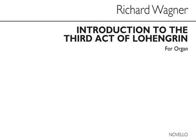 Richard Wagner: Prelude To Act 3 Lohengrin For Organ: Orgel
