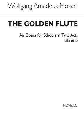 Wolfgang Amadeus Mozart: The Golden Flute Libretto: