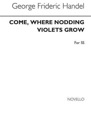 Georg Friedrich Händel: Come Where Nodding Violets Grow: Frauenchor mit Begleitung