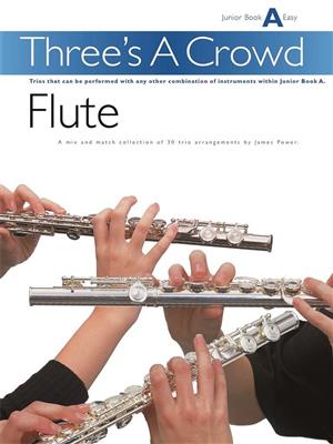 James Power: Three's A Crowd Flute Junior Book A Easy: Flöte Ensemble