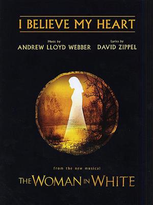 Andrew Lloyd Webber: I Believe My Heart: Klavier, Gesang, Gitarre (Songbooks)