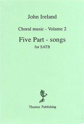 John Ireland: Choral Music Volume 2 - Five Part-Songs: Gemischter Chor mit Begleitung