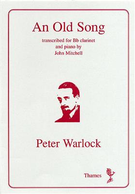 Peter Warlock: An Old Song: (Arr. John Mitchell): Klarinette mit Begleitung