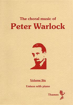 Peter Warlock: The Choral Music Of Peter Warlock - Volume 6: Gemischter Chor mit Klavier/Orgel