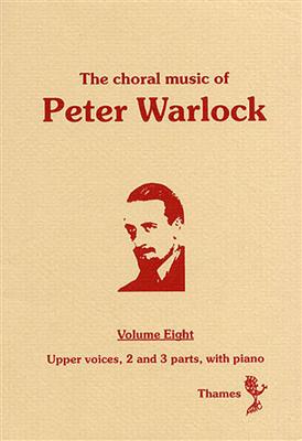 Peter Warlock: The Choral Music Of Peter Warlock - Volume 8: Frauenchor mit Klavier/Orgel