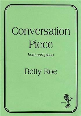Betty Roe: Conversation Piece: Horn mit Begleitung