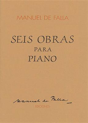 Manuel de Falla: Seis Obras Para Piano: Klavier Solo