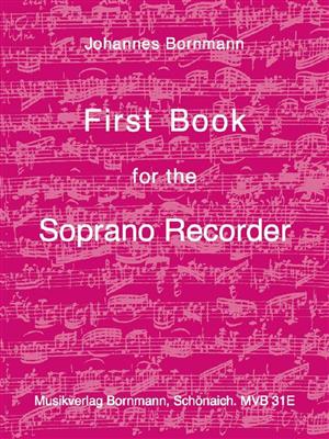 Johannes Bornmann: First Book Fort The Soprano Recorder: Sopranblockflöte