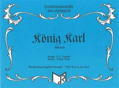 Carl Ludwig Unrath: König Karl: (Arr. Franz Watz): Blechbläser Ensemble