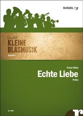 Franz Watz: Echte Liebe: Blechbläser Ensemble